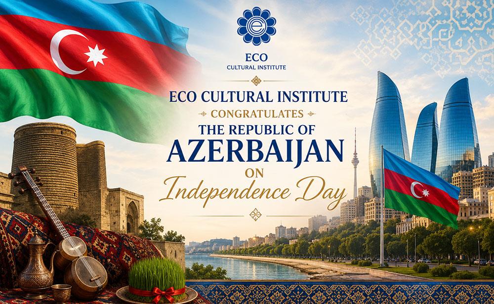 ECO Cultural Institute Congratulates the Republic of Azerbaijan on Independence Day