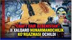 Uzbekistan International Handicraft Exhibition was opened