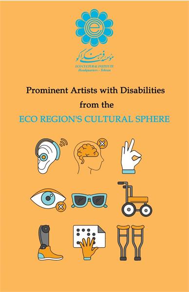 Prominent Artists with Disabilities from the ECO Region's Cultural Sphere
